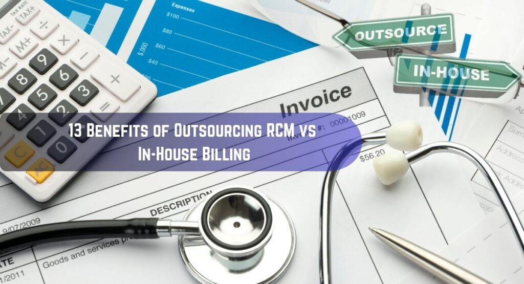 13 Benefits of Outsourcing RCM vs In-House Billing